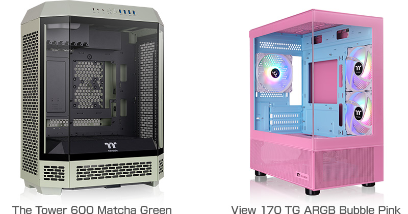 The Tower 600 Matcha Green、View 170 TG ARGB Bubble Pink 製品画像